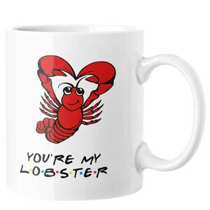 You are my lobster jóbarátok bögre kép