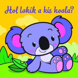 Hol lakik a kis koala? – Állati kalandok – Szivacskönyv kép