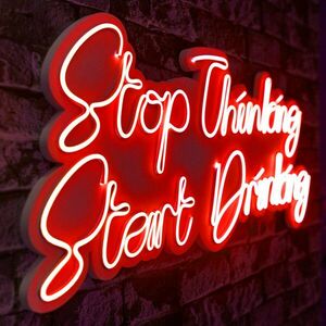 Stop Thinking Start Drinking - Red Dekoratív műanyag LED világítás 78x2x34 Piros kép