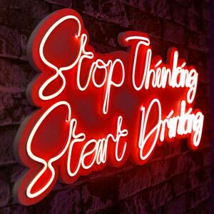 Stop Thinking Start Drinking - Red Dekoratív műanyag LED világítá... kép