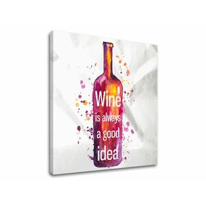 Vászonkép szöveggel Wine is always good idea (modern) kép