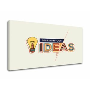 Motivációs vászonképek Believe in your ideas (vászonkép) kép