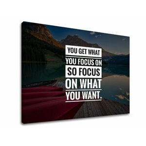 Motivációs vászonképek You get what you focus (vászonkép) kép