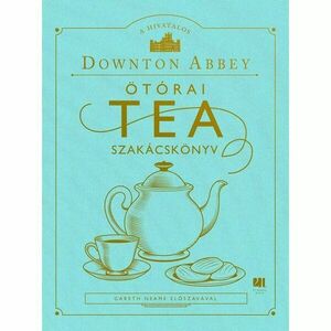 A hivatalos Downton Abbey ötórai tea szakácskönyv kép